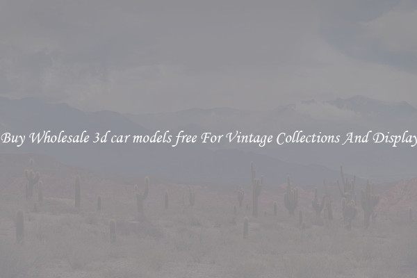 Buy Wholesale 3d car models free For Vintage Collections And Display