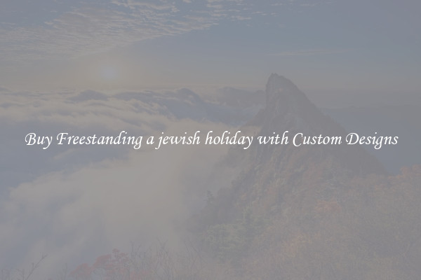 Buy Freestanding a jewish holiday with Custom Designs