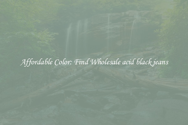 Affordable Color: Find Wholesale acid black jeans
