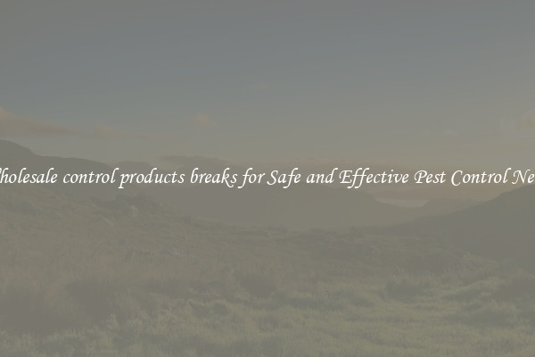 Wholesale control products breaks for Safe and Effective Pest Control Needs