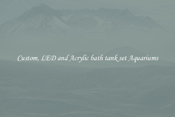 Custom, LED and Acrylic bath tank set Aquariums