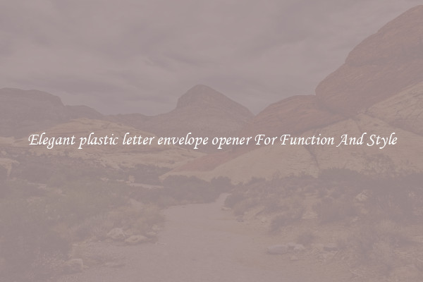 Elegant plastic letter envelope opener For Function And Style