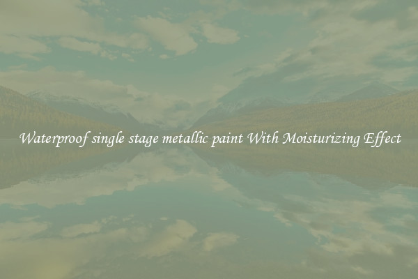 Waterproof single stage metallic paint With Moisturizing Effect