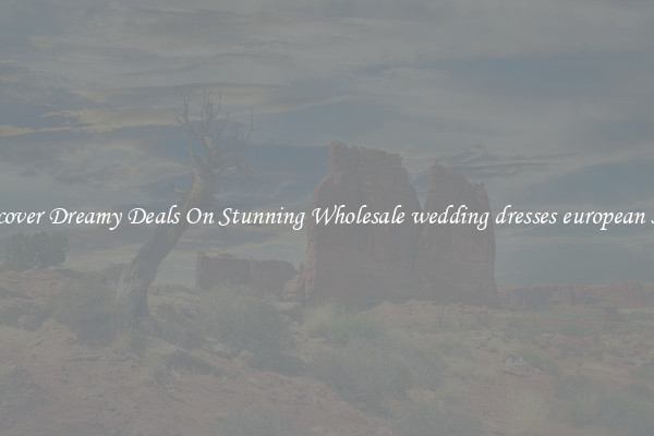 Discover Dreamy Deals On Stunning Wholesale wedding dresses european style
