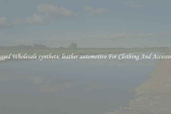 Rugged Wholesale synthetic leather automotive For Clothing And Accessories