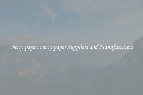 merry paper, merry paper Suppliers and Manufacturers