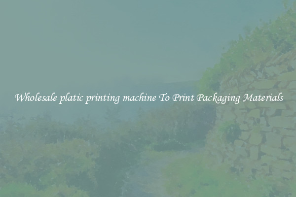 Wholesale platic printing machine To Print Packaging Materials