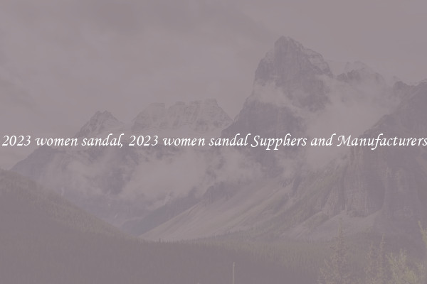2023 women sandal, 2023 women sandal Suppliers and Manufacturers