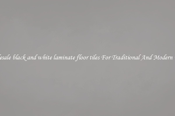 Wholesale black and white laminate floor tiles For Traditional And Modern Floors