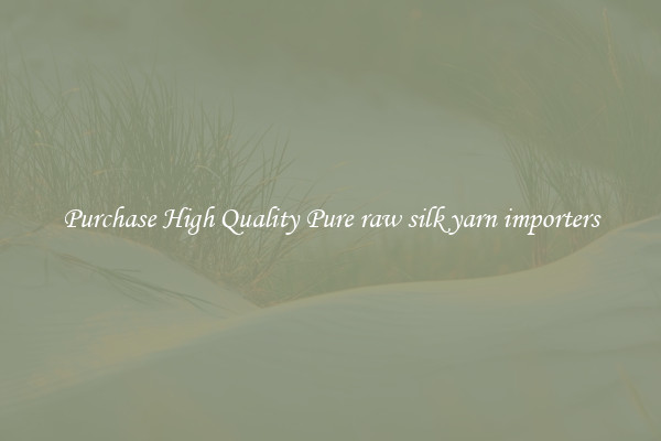 Purchase High Quality Pure raw silk yarn importers