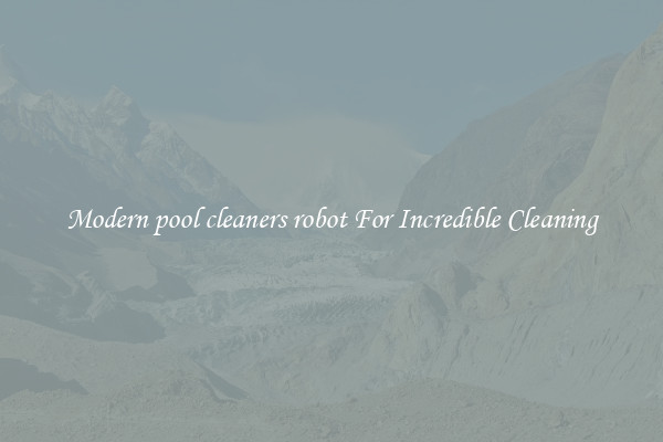 Modern pool cleaners robot For Incredible Cleaning