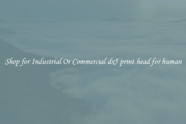 Shop for Industrial Or Commercial dx5 print head for human