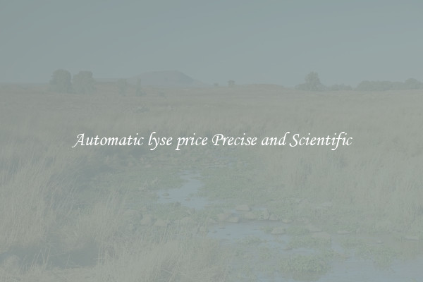 Automatic lyse price Precise and Scientific