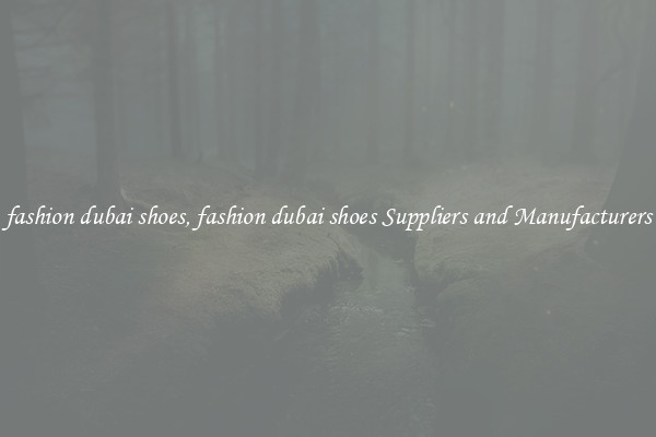 fashion dubai shoes, fashion dubai shoes Suppliers and Manufacturers