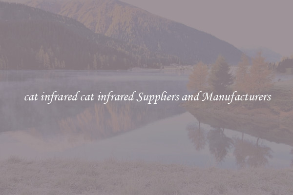 cat infrared cat infrared Suppliers and Manufacturers