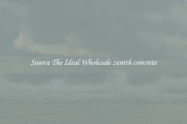 Source The Ideal Wholesale zenith concrete