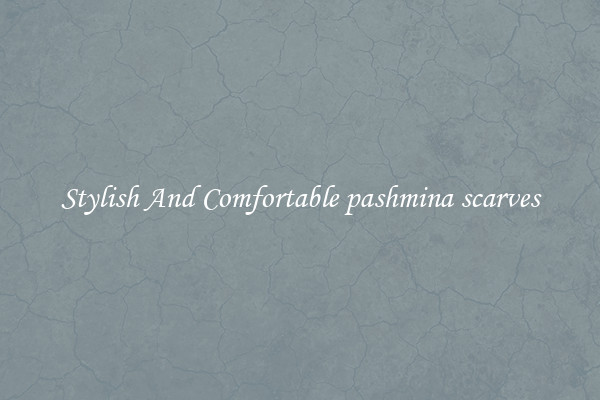 Stylish And Comfortable pashmina scarves