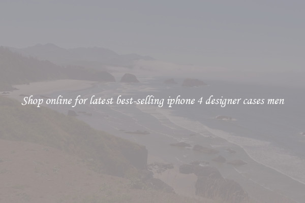 Shop online for latest best-selling iphone 4 designer cases men