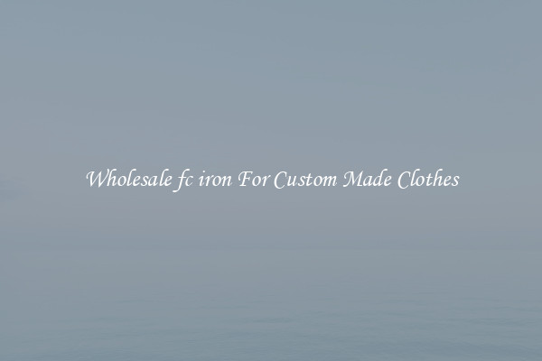 Wholesale fc iron For Custom Made Clothes