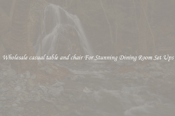 Wholesale casual table and chair For Stunning Dining Room Set Ups