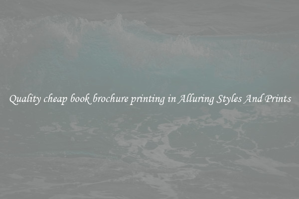 Quality cheap book brochure printing in Alluring Styles And Prints