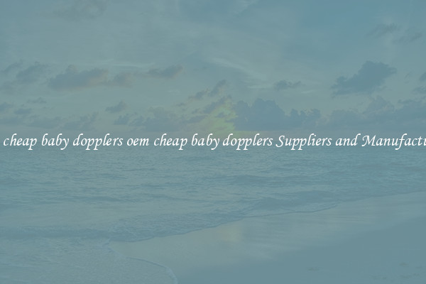 oem cheap baby dopplers oem cheap baby dopplers Suppliers and Manufacturers