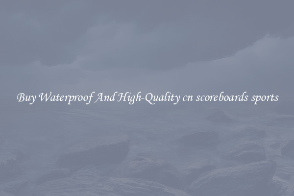 Buy Waterproof And High-Quality cn scoreboards sports