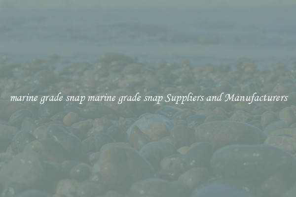marine grade snap marine grade snap Suppliers and Manufacturers