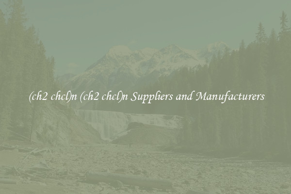(ch2 chcl)n (ch2 chcl)n Suppliers and Manufacturers