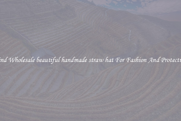 Find Wholesale beautiful handmade straw hat For Fashion And Protection