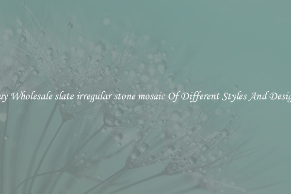 Buy Wholesale slate irregular stone mosaic Of Different Styles And Designs