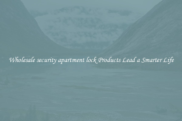 Wholesale security apartment lock Products Lead a Smarter Life