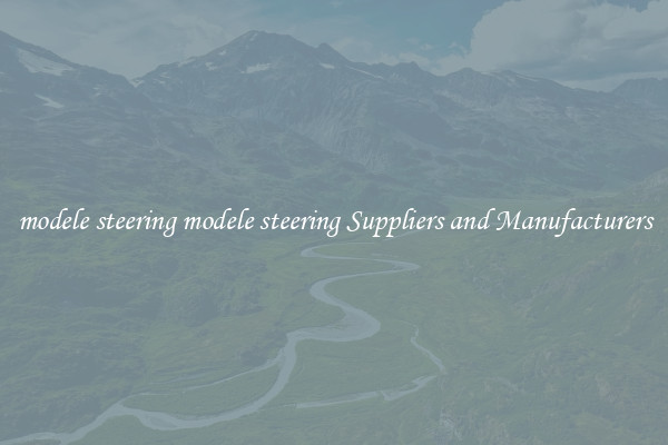 modele steering modele steering Suppliers and Manufacturers
