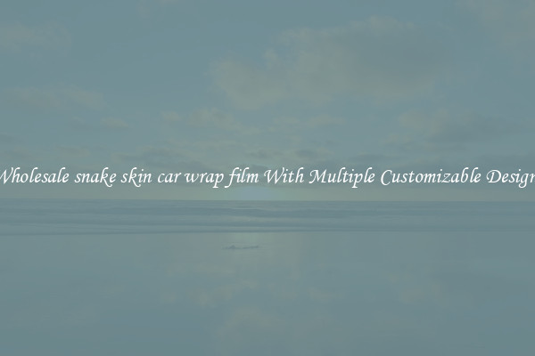 Wholesale snake skin car wrap film With Multiple Customizable Designs