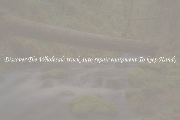 Discover The Wholesale truck auto repair equipment To keep Handy