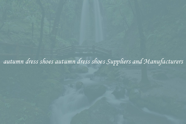 autumn dress shoes autumn dress shoes Suppliers and Manufacturers