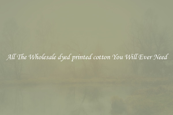 All The Wholesale dyed printed cotton You Will Ever Need